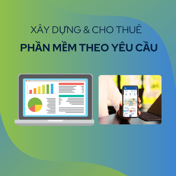 Dịch Vụ Xây Dựng Phần Mềm Theo Yêu Cầu & Cho Thuê Phần Mềm